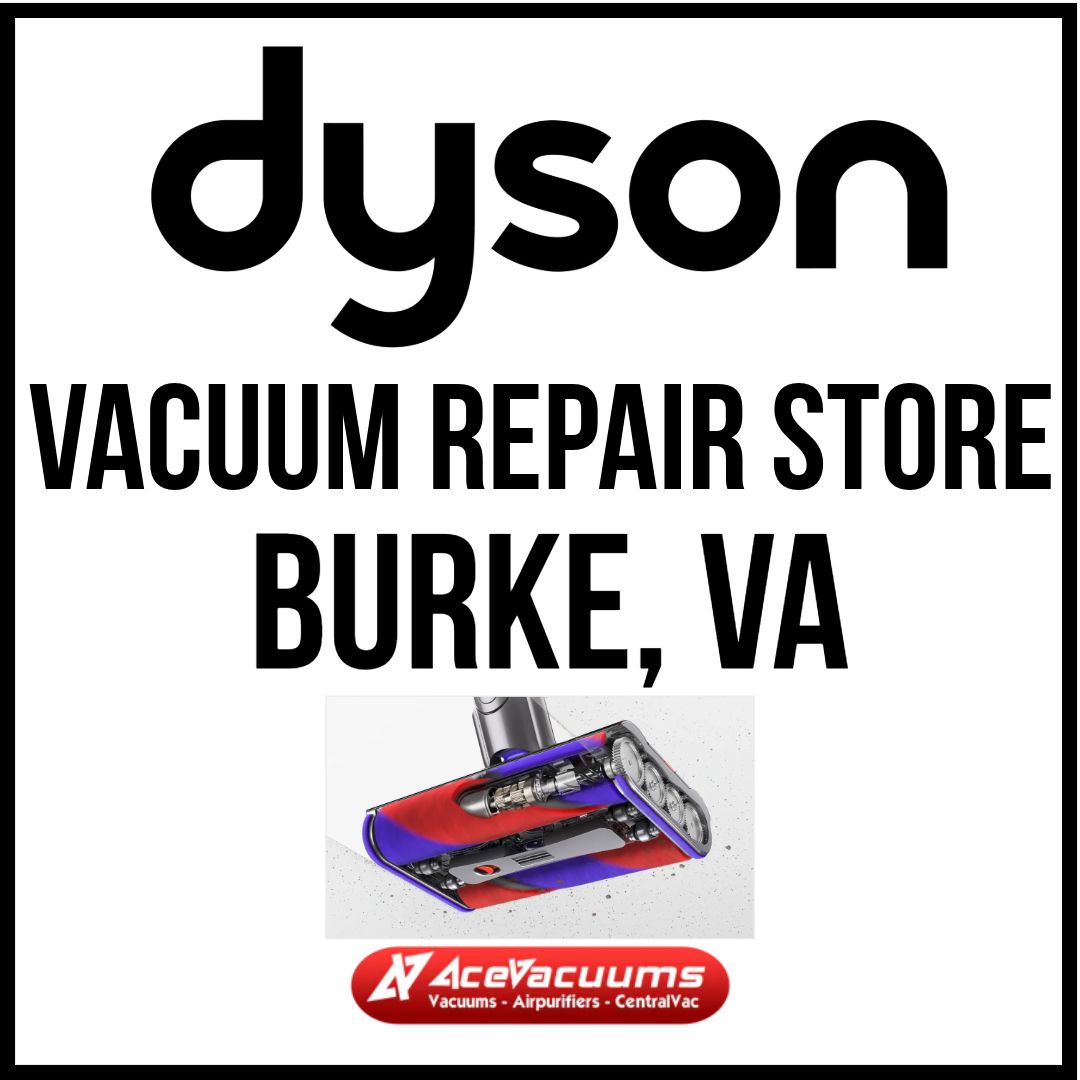 Dyson Repair store Burke, Va Dyson dealer Burke,Va Acevacuums