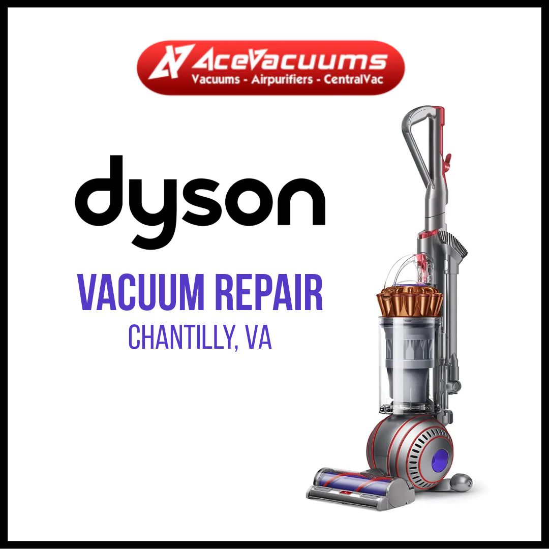 Dyson vacuum repair store near Chantilly, va Free vacuum repair esti Acevacuums